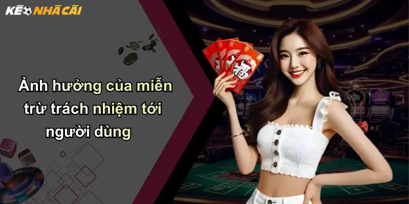Ảnh hưởng của miễn trừ trách nhiệm tới người dùng