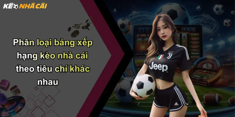 Phân loại bảng xếp hạng kèo nhà cái theo tiêu chí khác nhau