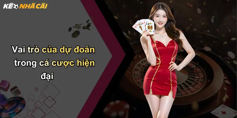 Vai trò của dự đoán trong cá cược hiện đại