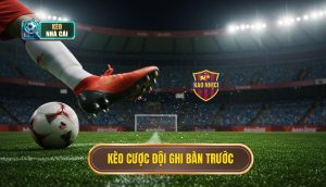 kèo cược đội ghi bàn trước