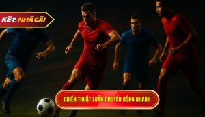 Chiến thuật luân chuyển bóng nhanh