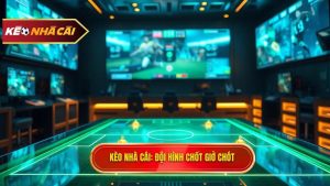Chơi kèo theo đội hình ra sân chốt giờ chót