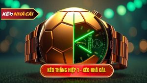 Kèo thắng hiệp 1 thắng cả trận