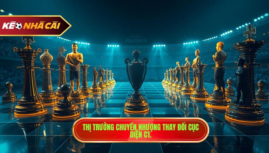 Tin Champions League: Toàn Cảnh Đấu Trường Danh Giá Nhất Châu Âu 4 Tác Động Của Thị Trường Chuyển Nhượng Đến Cục Diện C1